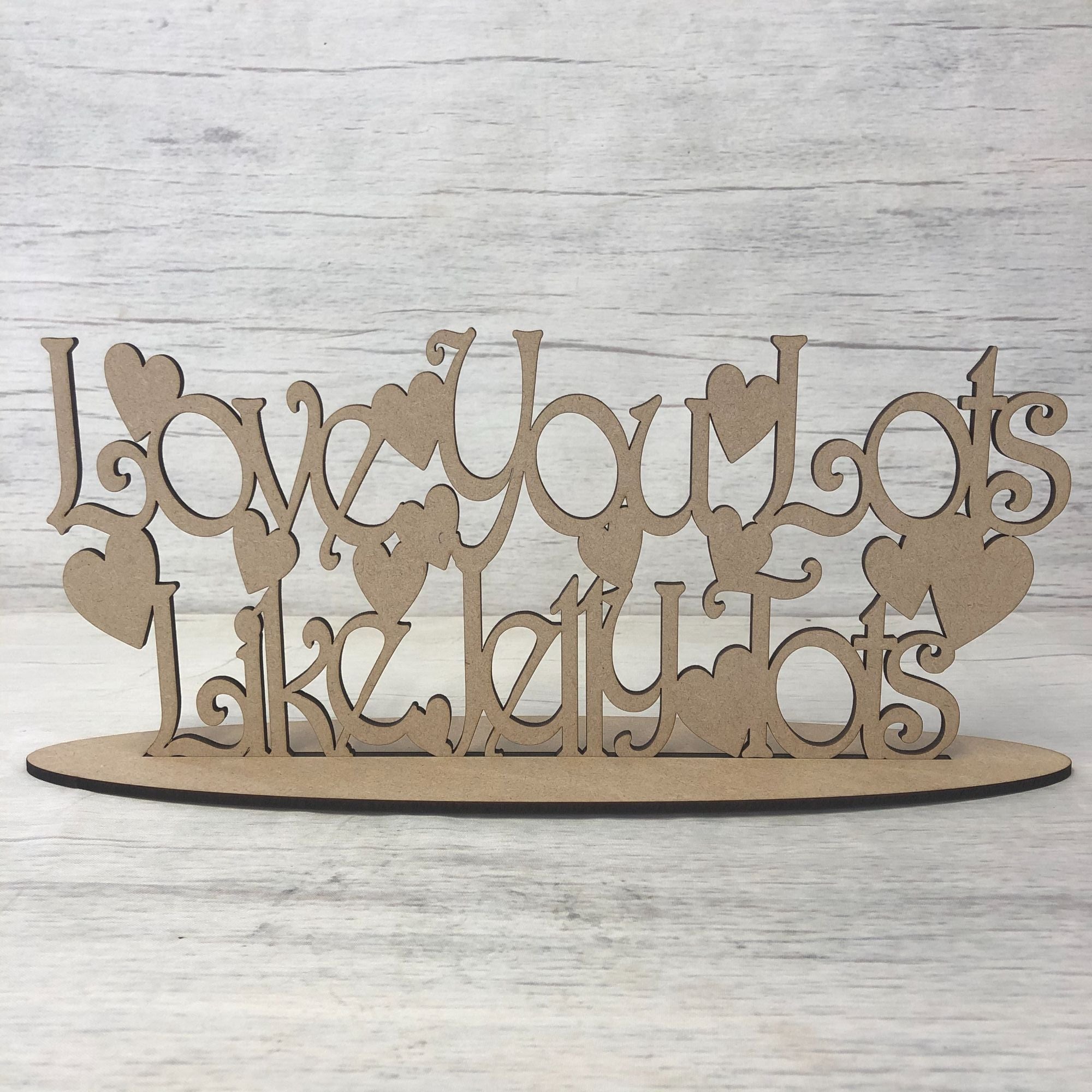 Free standing plaque - 'Love You Lots Like Jelly Tots' Wooden Craft Shape