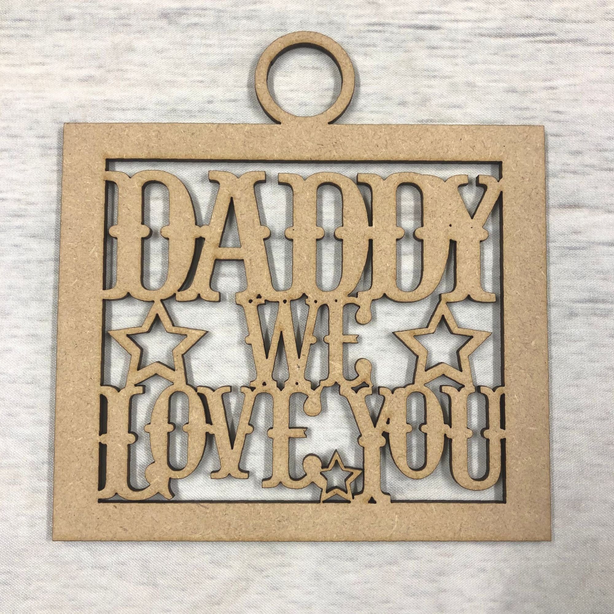 Daddy we love you' craft hanger Wooden Craft Shape