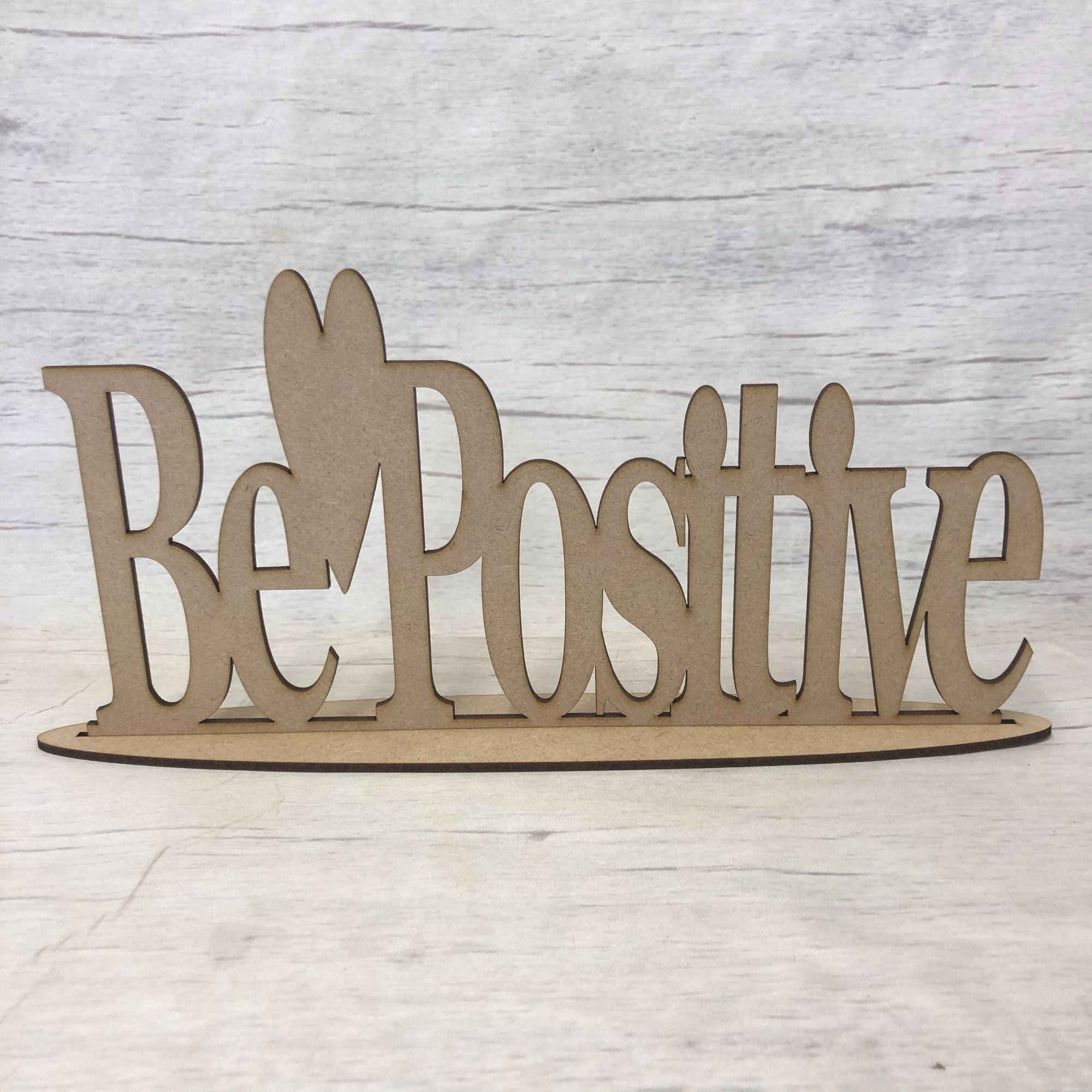 Free standing plaque - 'Be Positive' Wooden Craft Shape