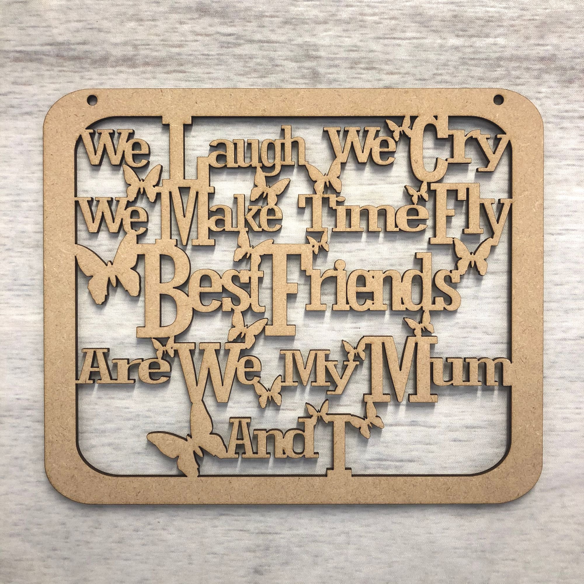 Mum, Best Friends, hanging plaque. Wooden Craft Shape