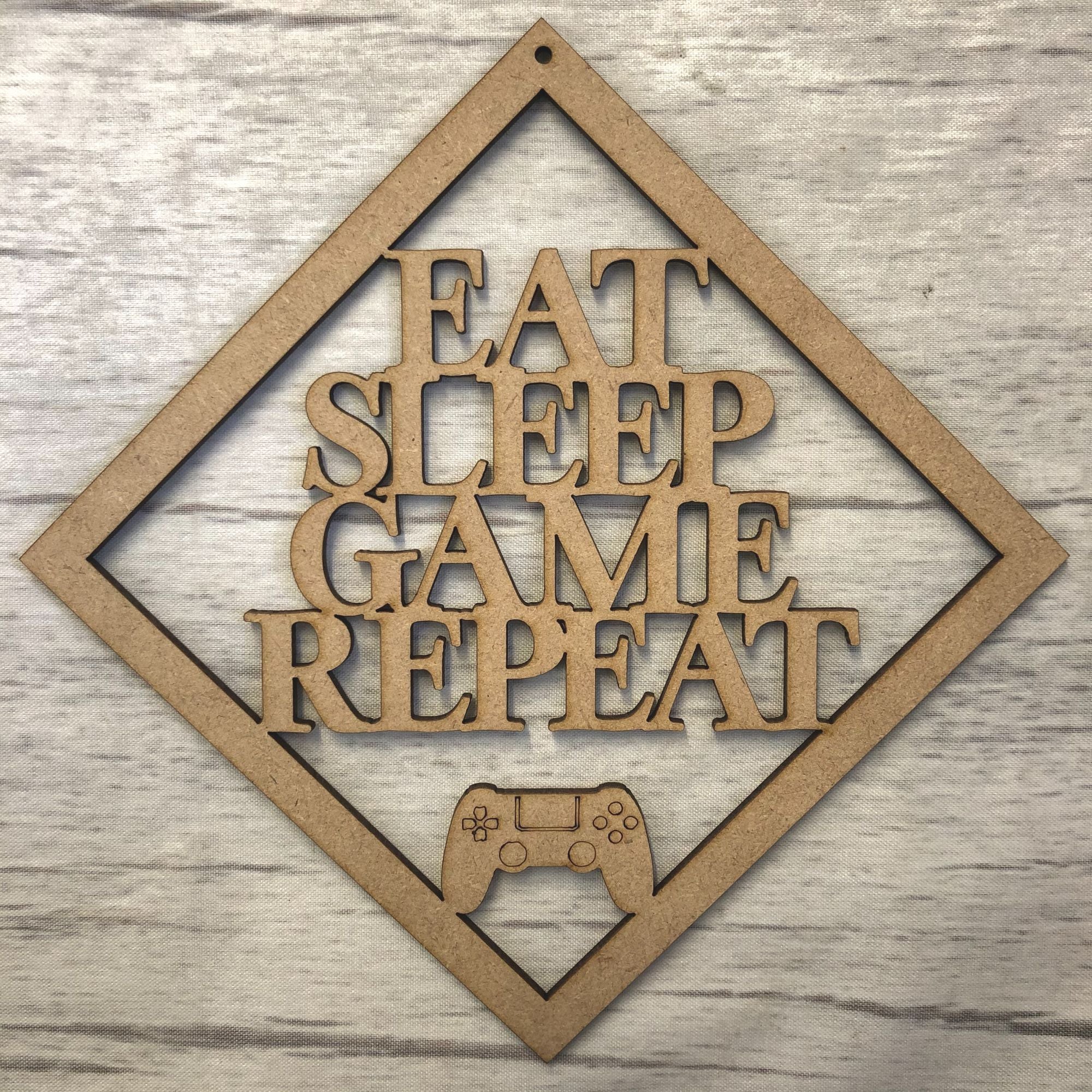 Eat Sleep Repeat- hanging plaque Wooden Craft Shape