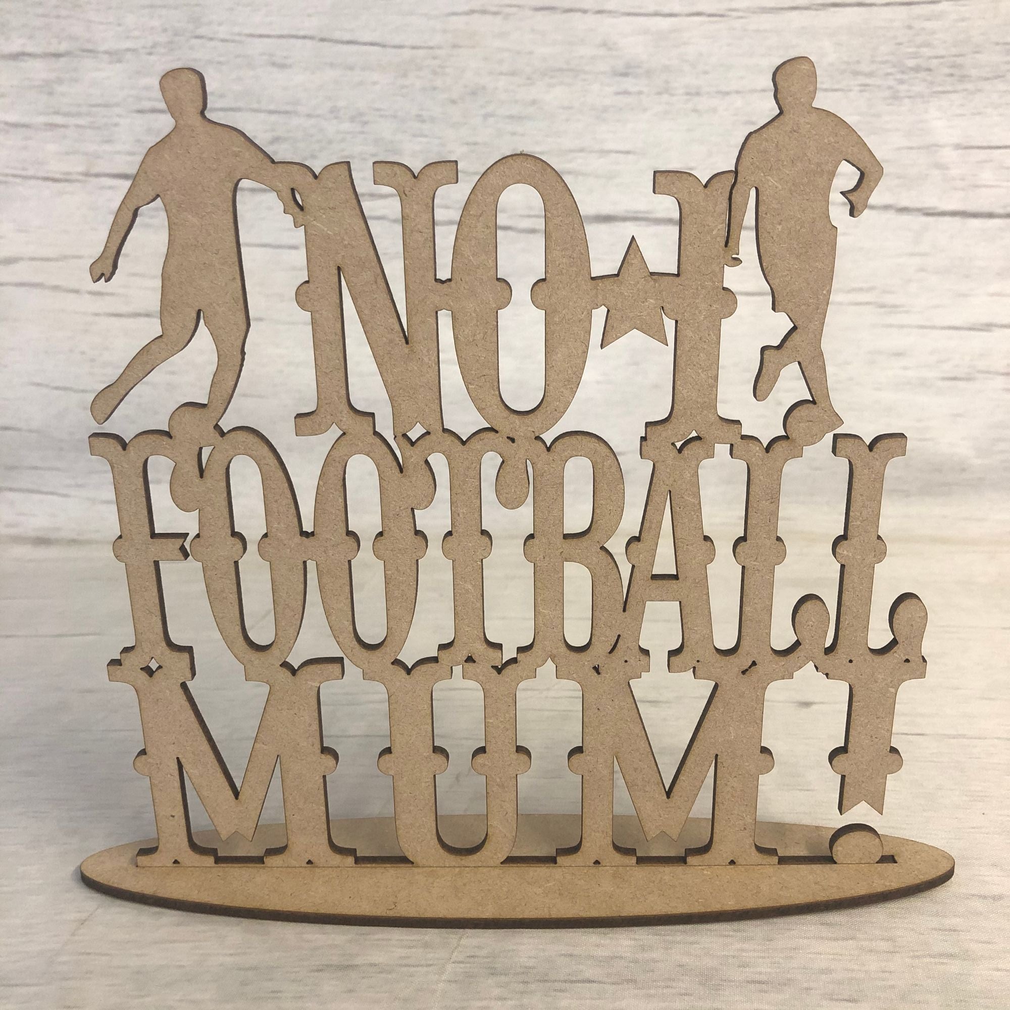 Free standing plaque - 'No 1 football mum' Wooden Craft Shape