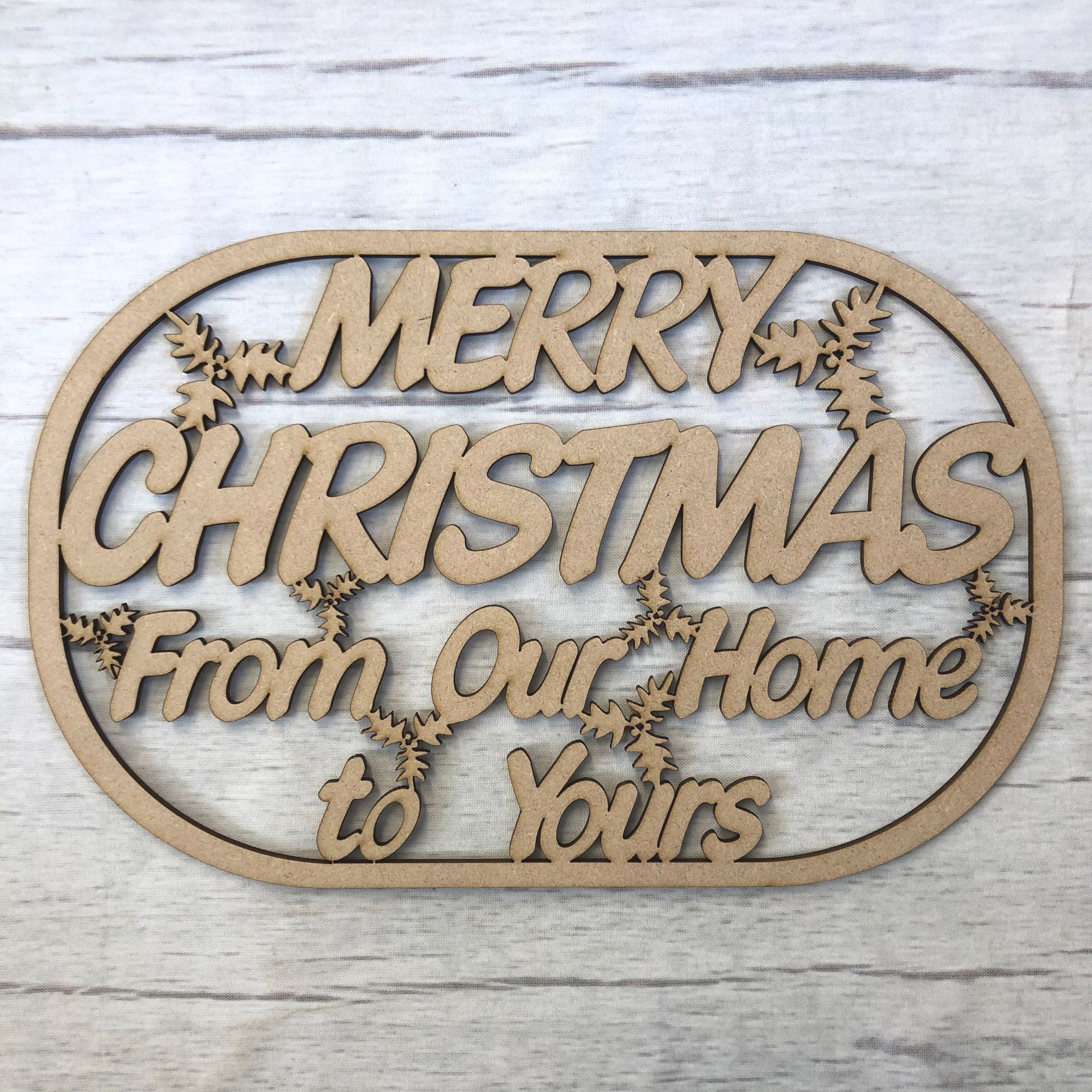 Merry Christmas Plaque 'From Our House To Yours' Wooden Craft Shape