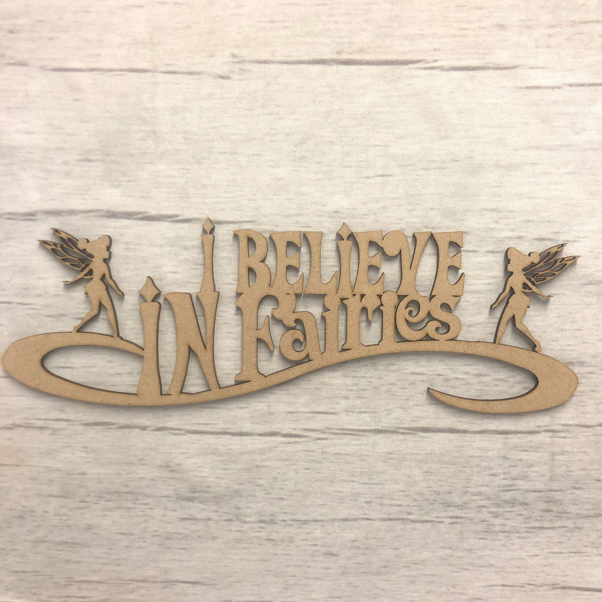 I believe in Fairies' Plaque Wooden Craft Shape
