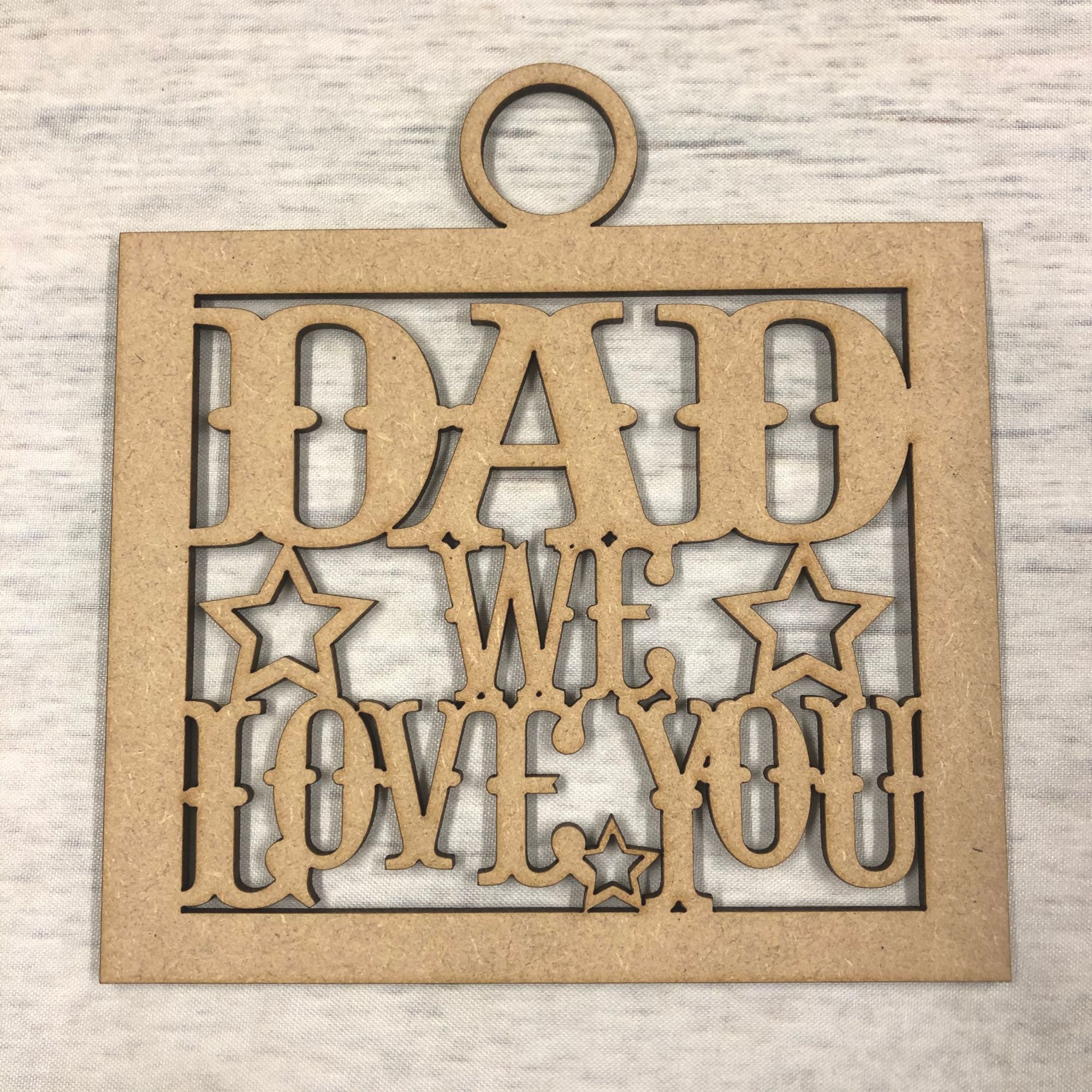 Dad we love you' craft hanger Wooden Craft Shape