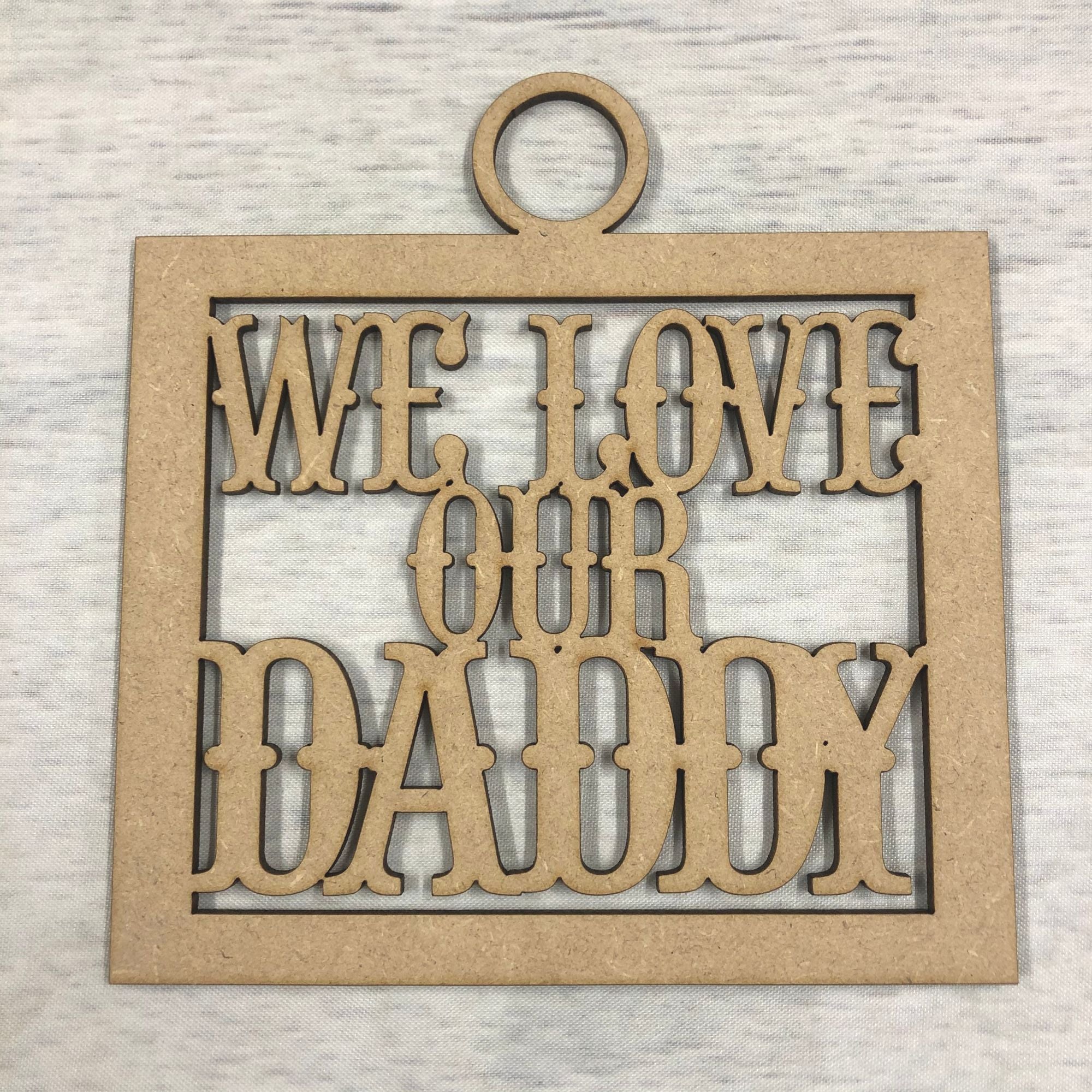 We love our daddy' craft hanger